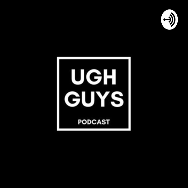 UghGuys Podcast
