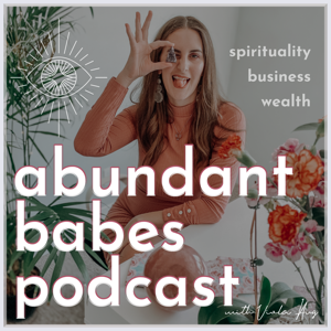 Abundant Babes: a podcast for the visionary podcast
