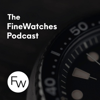The FineWatches Podcast The FineWatches Podcast