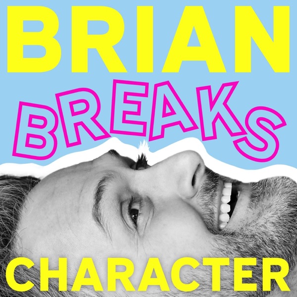 Brian Breaks Character podcast show image