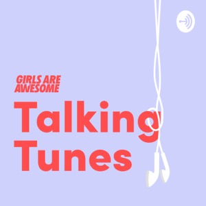 Talking Tunes by Girls Are Awesome