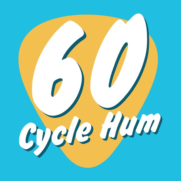 60 Cycle Hum: The Guitar Podcast! Artwork