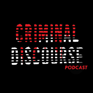 Criminal Discourse Podcast podcast