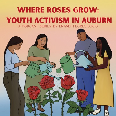 Where Roses Grow: Youth Activism in Auburn