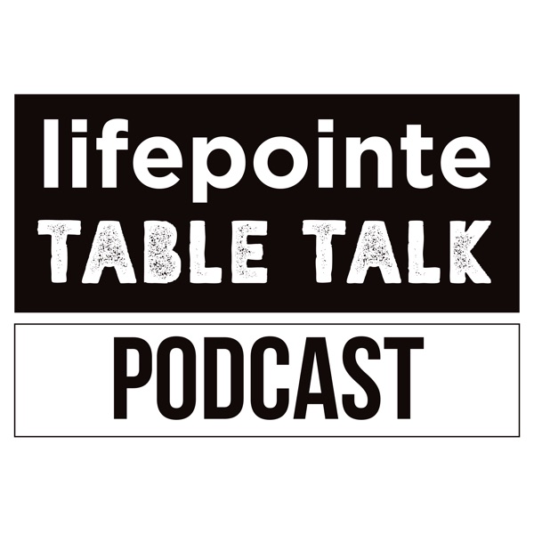 Lifepointe Table Talk Artwork