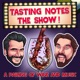 Tasting Notes - The Show!