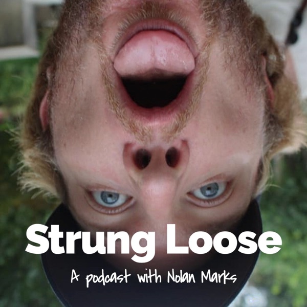 Strung Loose: A Podcast With Nolan Marks Artwork