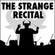 The Strange Recital