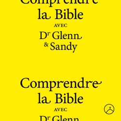 Comprendre la Bible avec Dr. Glenn et Sandy