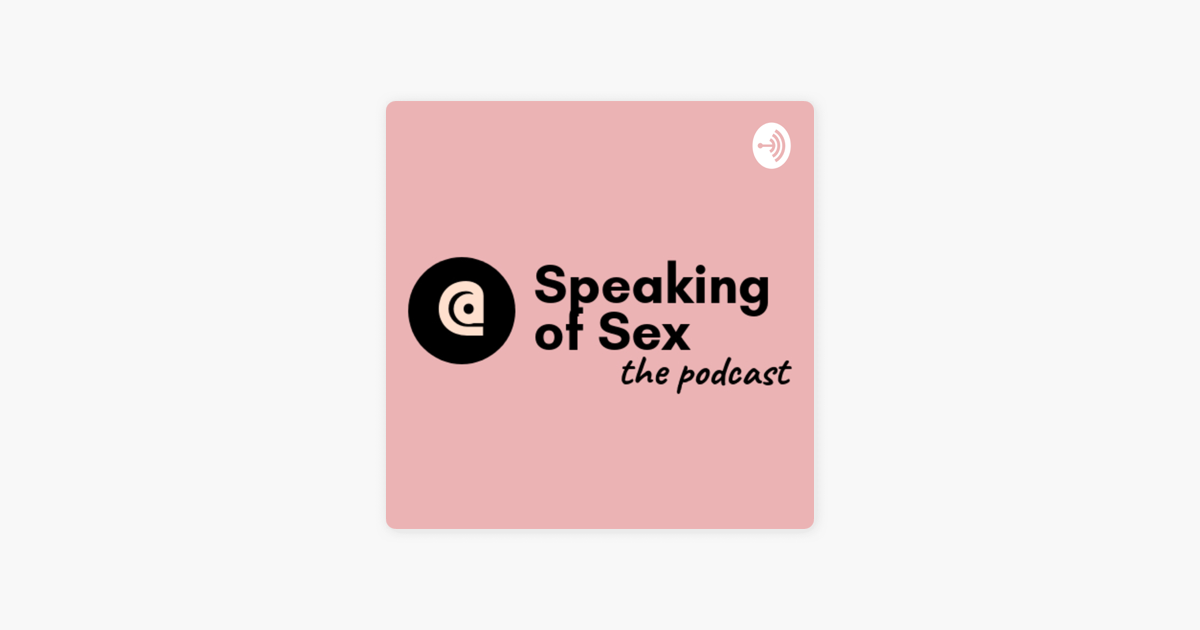 ‎speaking Of Sex On Apple Podcasts 