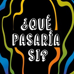 ¿Qué pasaría si?