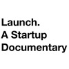 Launch. A Startup Documentary.