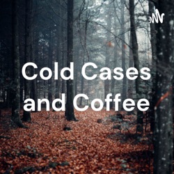 Cold Cases and Coffee