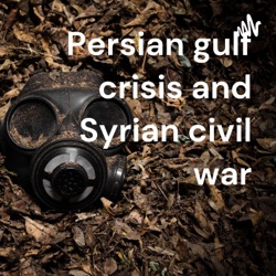 Persian gulf crisis and Syrian civil war