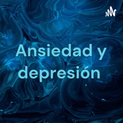 Ansiedad y depresión 