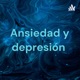 Ansiedad y depresión 
