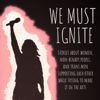 We Must Ignite - Raina Bowers, Jaye McAuliffe, Tiana Gaudioso, and Rachel Bunning