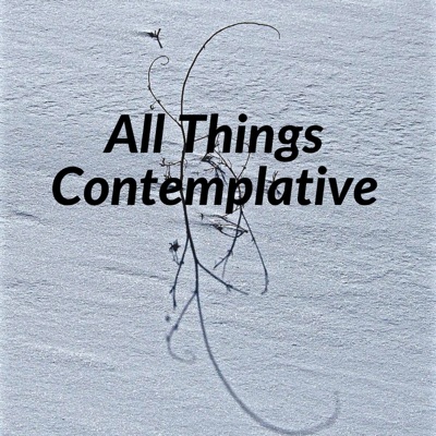 All Things Contemplative All Things Contemplative