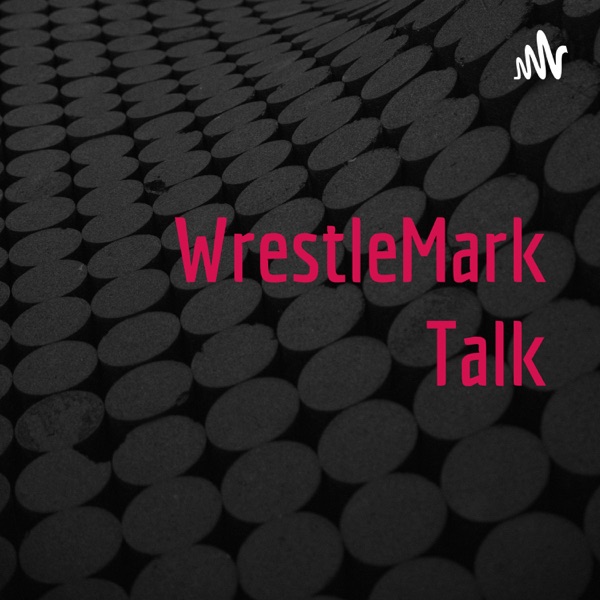 WrestleMark Talk Podcast Artwork