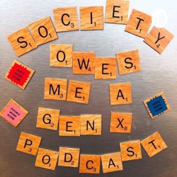 Society Owes Me A Gen-X Podcast: The 90s 