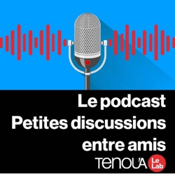 Le Podcast de Tenou'a - Petites discussions entre amis