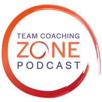 The Team Coaching Zone Podcast: Coaching | Teams | Leadership podcast