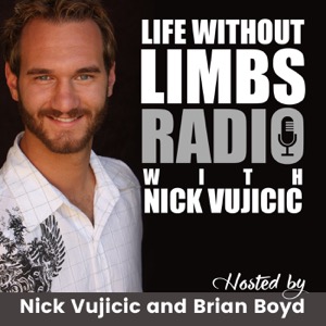 Life Without Limbs Podcast with Nick Vujicic