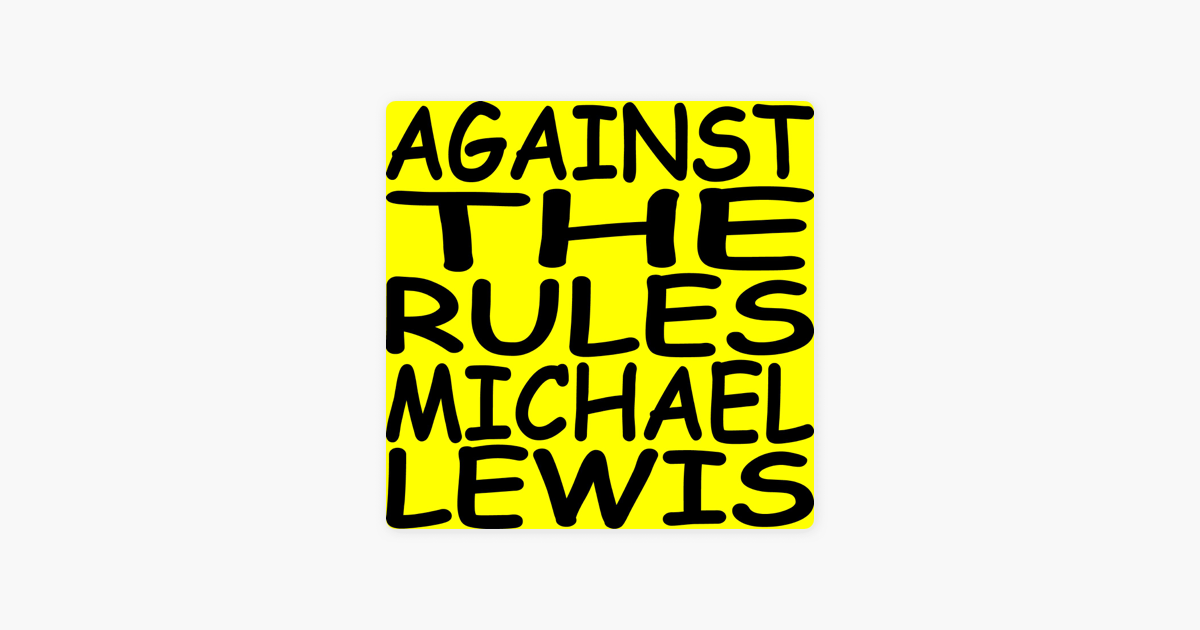 Against The Rules With Michael Lewis The Seven Minute Rule On Apple Podcasts