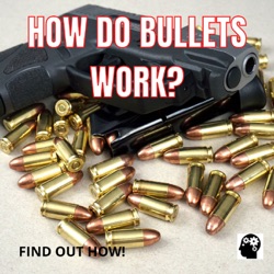 How Do Bullets Work? – Podcast – Podtail