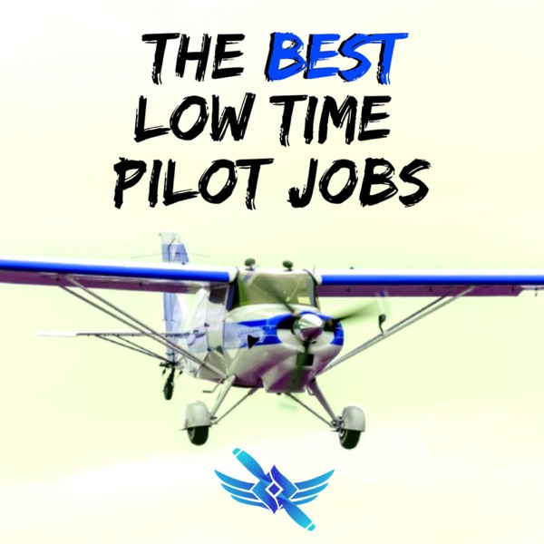 Low Time Pilot Jobs - Aviation Podcast Artwork