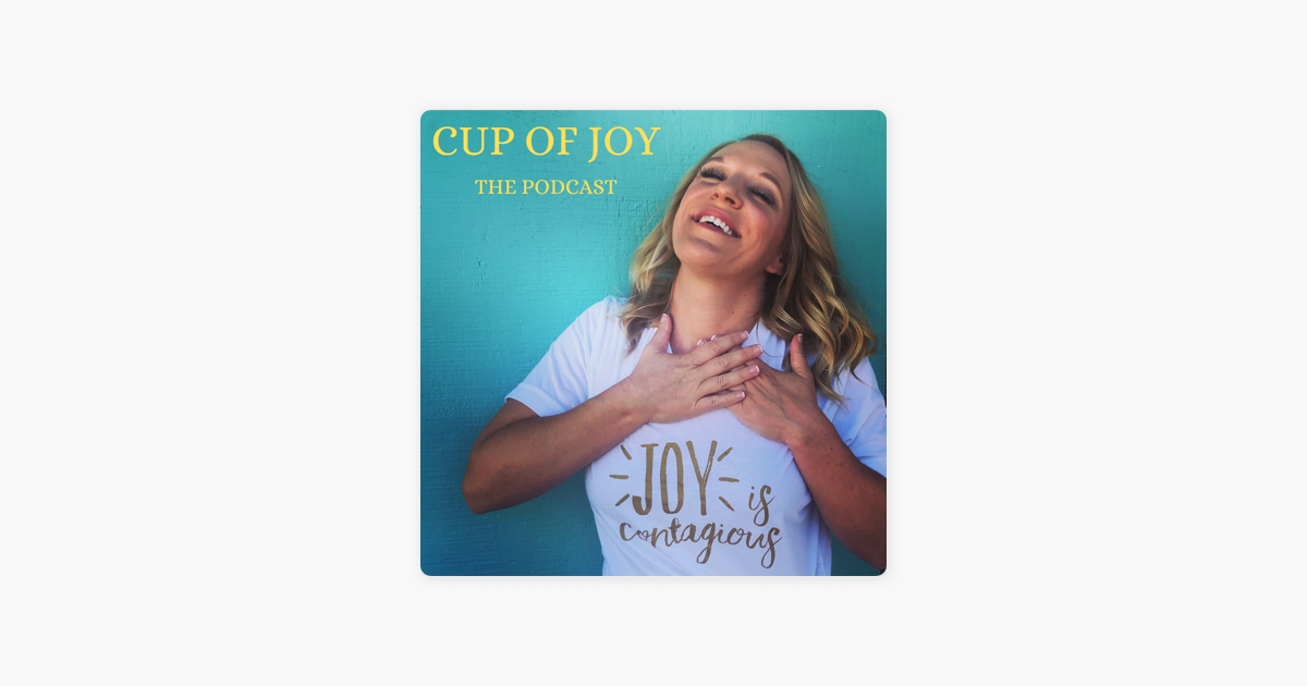 Cup Of Joy The Podcast On Apple Podcasts