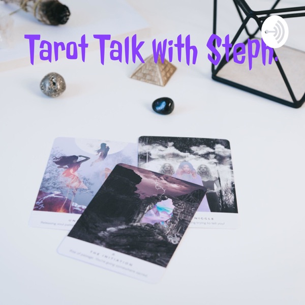 Tarot Talk with Steph. Artwork