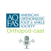 The AOFAS Orthopod-Cast - AOFAS Podcast Committee