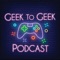 Geek to Geek Podcast