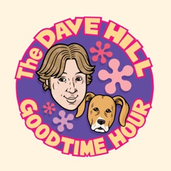 The Dave Hill Goodtime Hour (Formerly known as Dave Hill's Podcasting Incident and The Goddamn Dave Hill Show on WFMU)