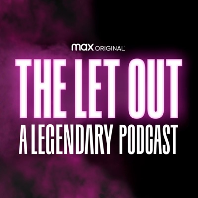 The Let Out: A Legendary Podcast The Let Out: A Legendary Podcast