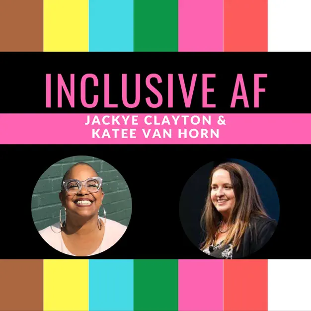 Getting Inclusive AF with Maya Huber The Inclusive AF Podcast