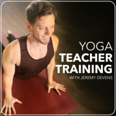 Yoga Teacher Training Podcast: Learn Anatomy, Philosophy, Business and More - Jeremy Devens