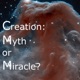 Creation – Myth or Miracle?