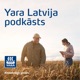 Yara Latvija podkāsts