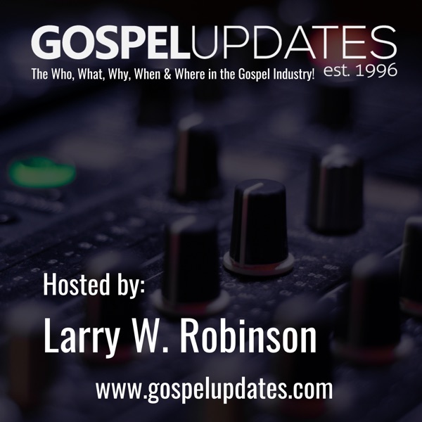 Larry W. Robinson's Gospel Interviews & Entertainment News Report