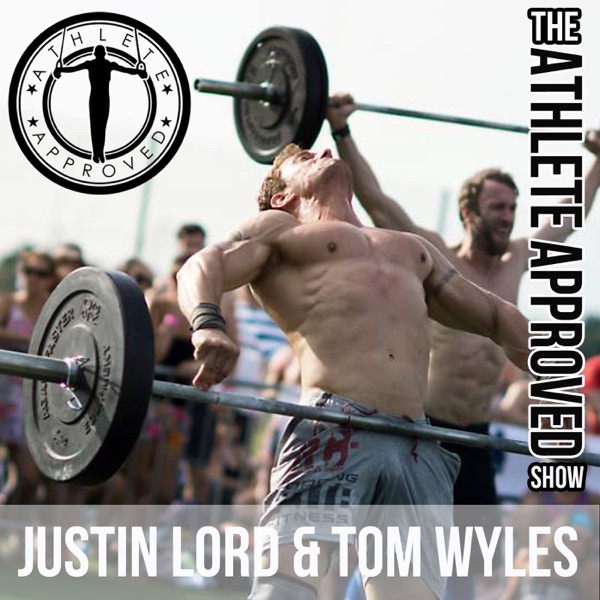 Athlete Approved Show by Justin Lord & Tom Wyles, WOD Conditioning & WOD Nutrition for CrossFitters ... Artwork