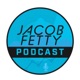 The Jacob Fetty Podcast