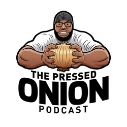 The Pressed Onion Podcast