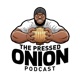 The Pressed Onion Podcast