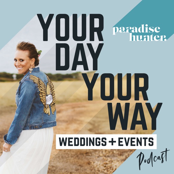 Your Day, Your Way Weddings + Events Podcast
