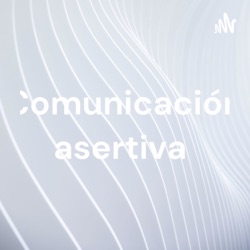 Comunicación asertiva 