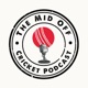 Mid Off Cricket Podcast