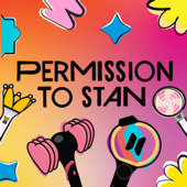 Permission to Stan: KPOP Multistans (BTS Blackpink SKZ Twice & more! Genshin & Anime) Podcast - K-Pop, Anime, Genshin Impact talk