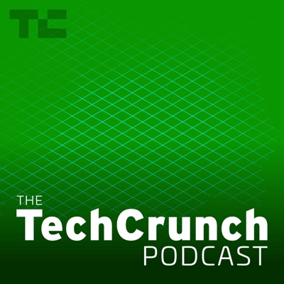 The TechCrunch Podcast 2.0:TechCrunch
